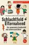 Schlachtfeld Elternabend: Der unzensierte Frontbericht von Lehrern und Eltern (German Edition)