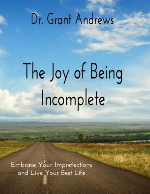 The Joy of Being Incomplete