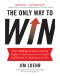 The Only Way to Win · How Building Character Drives Higher Achievement and Greater Fulfillment in Business and Life