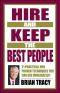 Hire and Keep the Best People · 21 Practical & Proven Techniques You Can Use Immediately!