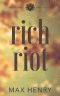 Rich Riot · A High School Bully Romance (Arcadia High Anarchists Book 3)