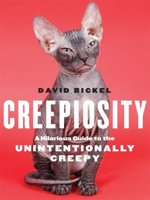 Creepiosity · A Hilarious Guide to the Unintentionally Creepy