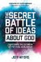 The Secret Battle of Ideas about God · Overcoming the Outbreak of Five Fatal Worldviews