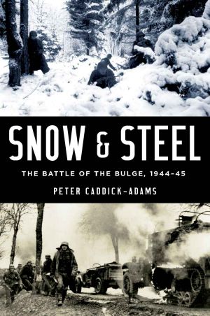 Snow and Steel · the Battle of the Bulge, 1944-45