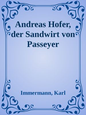 Andreas Hofer, der Sandwirt von Passeyer