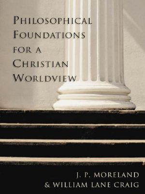 Philosophical Foundations for a Christian Worldview