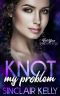 Knot My Problem (Knot Yours Omegaverse Book 3)