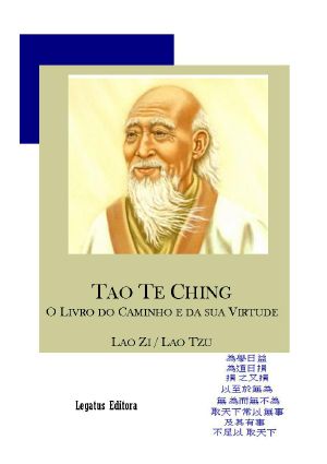 Tao Te Ching - O Livro do Caminho e da sua Virtude