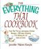 The Everything Thai Cookbook · From Pad Thai to Lemongrass Chicken Skewers--300 Tasty, Tempting Thai Dishes You Can Make at Home