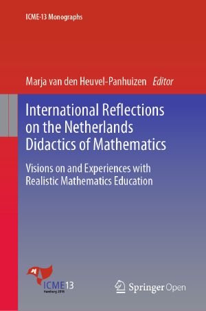 International Reflections on the Netherlands Didactics of Mathematics, Visions on and Experiences with Realistic Mathematics Education