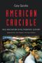 American Crucible · Race and Nation in the Twentieth Century