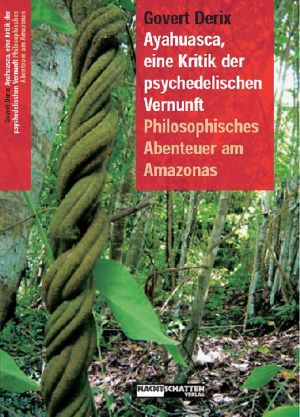 Ayahuasca, eine Kritik der psychedelischen Vernunft · Philosophisches Abenteuer am Amazonas