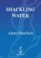 Shackling Water