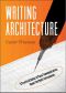 Writing Architecture · A Practical Guide to Clear Communication About the Built Environment