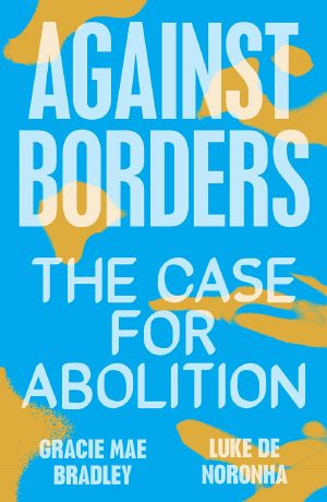 Against Borders: The Case for Abolition