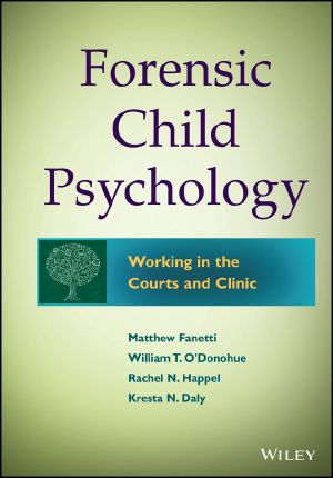 Forensic Child Psychology, Second Edition, Working in the Courts and Clinic