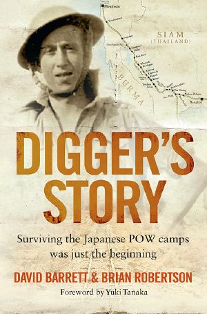 Digger’s Story · Surviving the Japanese POW camps was just the beginning