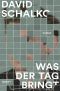 Was der Tag bringt