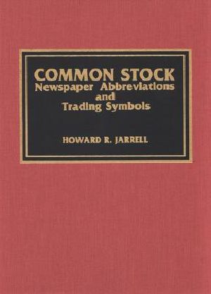 Common Stock Newspaper Abbreviations and Trading Symbols