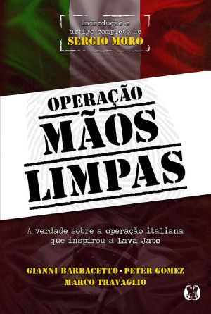 Operação Mãos Limpas · A verdade sobre a operação italiana que inspirou a Lava Jato