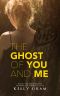 The Ghost of You and Me