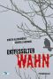 Entfesselter Wahn