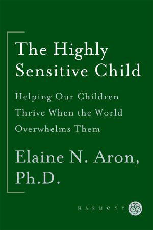 The Highly Sensitive Child