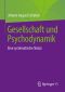 Gesellschaft und Psychodynamik · Eine systematische Skizze