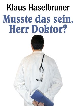 Musste das sein, Herr Doktor