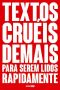 Textos Cruéis Demais Para Serem Lidos Rapidamente (TCD Livro 1)