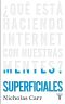 Superficiales. Que Esta Haciendo Internet Con Nuestras Mentes