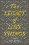 The Legacy of Lost Things, The Legacy of Lost Things