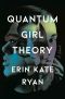 Quantum Girl Theory, A Novel