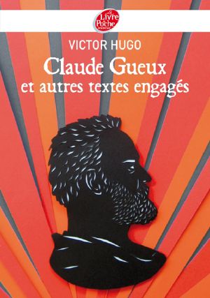 Claude Gueux Et Autres Textes Engagés