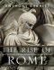 The Rise of Rome · The Making of the World's Greatest Empire