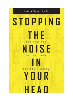 Stopping the Noise in Your Head · the New Way to Overcome Anxiety and Worry