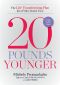 20 Pounds Younger · The Life-Transforming Plan for a Fitter, Sexier You!