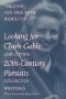 Looking for Clark Gable and Other 20th-Century Pursuits · Collected Writings