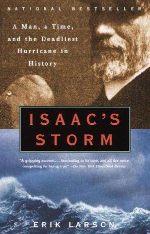 Isaac's Storm · A Man, a Time, and the Deadliest Hurricane in History
