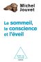 Le Sommeil, La Conscience Et L’Éveil (OJ.SCIENCES)