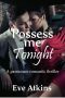 Possess Me Tonight - A passionate romantic thriller