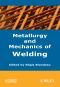 Metallurgy and Mechanics of Welding