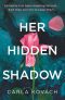 Her Hidden Shadow: A completely nail-biting and gripping crime thriller