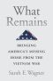 What Remains, Bringing America’s Missing Home from the Vietnam War