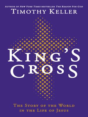 King's Cross · Understanding the Life and Death of the Son of God