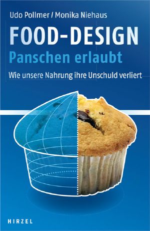 Food-Design · Wie unsere Nahrung ihre Unschuld verliert