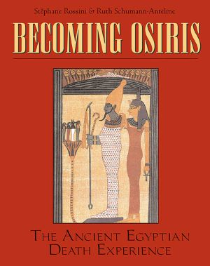 Becoming Osiris · The Ancient Egyptian Death Experience