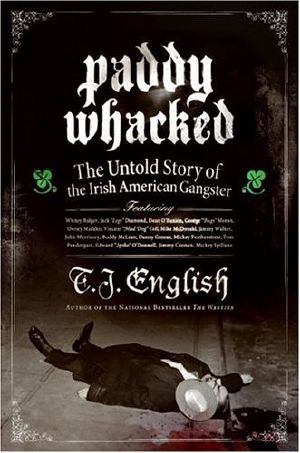 Paddy Whacked · the Untold Story of the Irish American Gangster