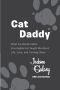 Cat Daddy · What the World's Most Incorrigible Cat Taught Me About Life, Love, and Coming Cl Ean