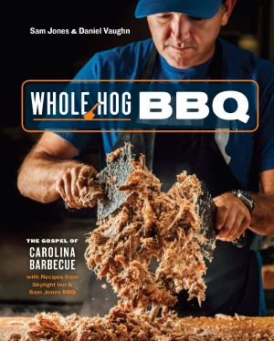 Whole Hog BBQ, The Gospel of Carolina Barbecue with Recipes from Skylight Inn and Sam Jones BBQ